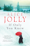 Alice Jolly has published two novels - What the Eye Doesn't See (2003) and If Only You Knew (2006)